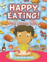 Happy Eating!: Food Coloring Books 1683052315 Book Cover