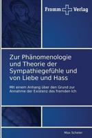 Zur Phänomenologie und Theorie der Sympathiegefühle und von Liebe und Hass 3841600409 Book Cover