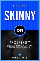 Get the Skinny on Prosperity: Biblical Principles That Work for Everyone 1600370233 Book Cover