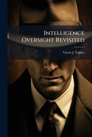 Intelligence Oversight Revisited: Does Conus Base Security Require a Change? 1249587727 Book Cover