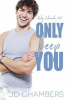 Only Keep You 1720943206 Book Cover