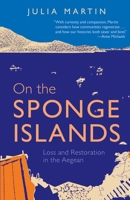 ON THE SPONGE ISLANDS - Loss and Restoration in the Aegean 1776196562 Book Cover