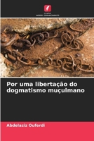 Por uma libertação do dogmatismo muçulmano (Portuguese Edition) 620954665X Book Cover