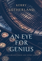 An Eye for Genius: James Brand Pinker and Henry James B0C2BWCQCM Book Cover