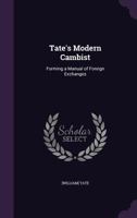 Tate's Modern Cambist: Forming a Manual of Foreign Exchanges 1357130732 Book Cover