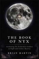THE BOOK OF NYX: Awakening the Primordial Goddess of Night and Cosmic Mystery B0H45ZRVXP Book Cover