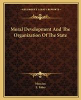 Moral Development And The Organization Of The State 142546422X Book Cover