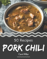 50 Pork Chili Recipes: A Highly Recommended Pork Chili Cookbook B08P3GZZM1 Book Cover