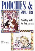 Pooches & Small Fry: Parenting Skills for Dogs (And Kids!) (And Kids!) 0944875378 Book Cover