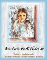 We Are Not Alone 1493129988 Book Cover
