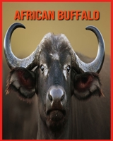 African Buffalo: Children Book of Fun Facts & Amazing Photos B08VYFJXBF Book Cover