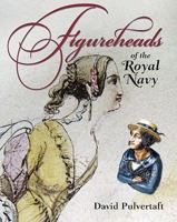 Figureheads of the Royal Navy 1848321015 Book Cover
