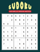 Sudoku 100 Grilles Niveau Moyen: Solutions et 10 grilles vierges incluses ce cahier est idéal pour les amateurs et confirmés enfant ou adulte / Grand B088Y4VNWM Book Cover