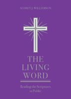 The Living Word: Reading the Scriptures in Public 0834137607 Book Cover