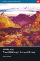 Pausanias: Travel Writing in Ancient Greece (Classical Literature and Society Series) (Classical Literature and Society) 0715634968 Book Cover