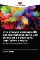 Une analyse conceptuelle des métaphores dans une sélection de chansons populaires ekegusii 6203649333 Book Cover