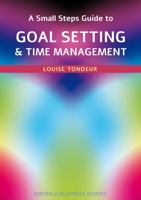 Small Steps Guide to Time Management and Goal Setting, A: Emerald Guides Revised Edition 2023 1802362134 Book Cover