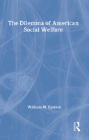 The Dilemma of American Social Welfare 1412845866 Book Cover