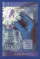 The Hades Moon: Pluto in Aspect to the Moon 1578630398 Book Cover
