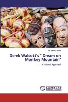 Derek Walcott’s Dream on Monkey Mountain: A Critical Appraisal 6200537062 Book Cover