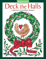 Deck the Halls Holiday Coloring Book (Design Originals) 32 Beginner-Friendly, Festive, One-Side-Only Designs of Christmas Cheer on High-Quality, Extra-Thick Perforated Paper, with Inspirational Quotes 1497202868 Book Cover