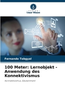 100 Meter: Lernobjekt - Anwendung des Konnektivismus (German Edition) 6208551722 Book Cover