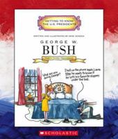 George W. Bush (Getting to Know the Us Presidents)