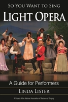 So You Want to Sing Light Opera: A Guide for Performers 1442269383 Book Cover