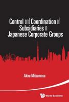 Control and Coordination of Subsidiaries in Japanese Corporate Groups 9814675709 Book Cover