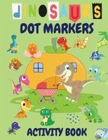 Dinosaurs Dot Markers Activity Book: Dinosaur Coloring Book for Kids - Animal Coloring Books for Kids 4-8 - Big Dots Coloring Book for Boys or Girls - Fun 1639982035 Book Cover