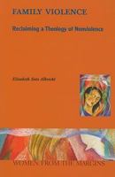 Family Violence: Reclaiming a Theology of Nonviolence 1570757577 Book Cover
