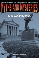 Myths and Mysteries of Oklahoma: True Stories of the Unsolved and Unexplained 076277228X Book Cover