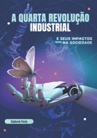 A Quarta Revolução Industrial e seus impactos na sociedade (Portuguese Edition) B0H1M5ZDTT Book Cover