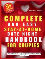 Complete and Easy Stay-At Home Date Night Handbook for Couples: Time to Reconnect, Laugh, and Fall in Love Again-Without Leaving Home B0FVM9D8HT Book Cover