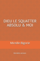 Dieu le Squatter Absolu 1521427100 Book Cover