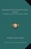 Brenda's Ward: A Sequel to Amy and Acadia 1518866190 Book Cover