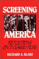 Screening America: Reflections on Five Classic Films 0809131935 Book Cover