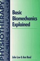 Basic Biomechanics Explained (Physiotherapy Practice Explained) 0750621036 Book Cover