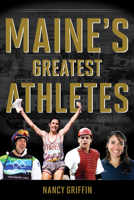 Maine's Greatest Athletes 1608937402 Book Cover
