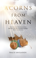 Acorns From Heaven: Stories of those who have received signs from loved ones that have passed away. 1735201103 Book Cover