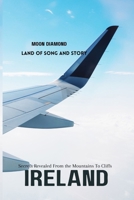 Ireland's Secrets Revealed From Mountains To Cliffs: Land Of Song And Story B0CRZ52THN Book Cover