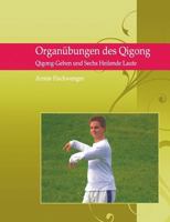 Organübungen des Qigong: Qigong Gehen und Sechs Heilende Laute 3739218010 Book Cover