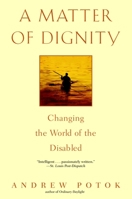 A Matter of Dignity: Changing the World of the Disabled 0553802151 Book Cover