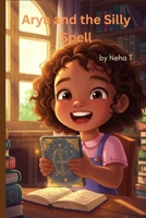 Arya and the Silly Spells (Adventures of Arya) B0F2F5G4J7 Book Cover