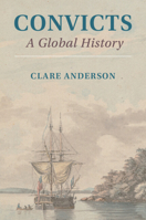 Convicts: A Global History 1108814948 Book Cover
