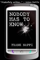 Nobody Has to Know 0615716121 Book Cover