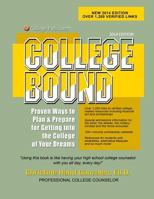 2013-2014 Edition College Bound: Proven Ways to Plan and Prepare for Getting Into the College of Your Dreams 1491203781 Book Cover