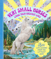 Very Small Horses Living Their Greatest Lives: Big Life Lessons from the Littlest Guys 1922754609 Book Cover
