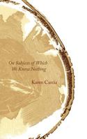 On Subjects of Which We Know Nothing 1934832308 Book Cover