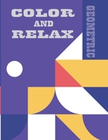 Color and Relax: RELAXING GEOMETRIC PATTERNS AND DESIGNS, creative colouring pages for all ages!(8.5x11) 102 pages B08L24WHV1 Book Cover